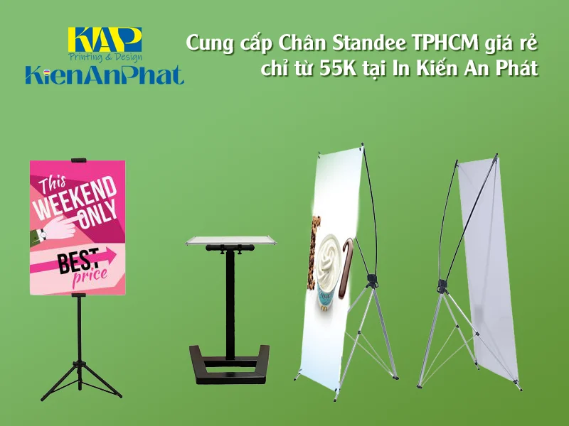 Cung cấp Chân Standee TPHCM giá rẻ từ 55K tại In Kiến An Phát